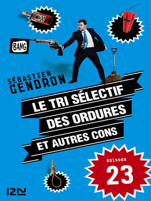 cover image of Le tri sélectif des ordures et autres cons--épisode 23